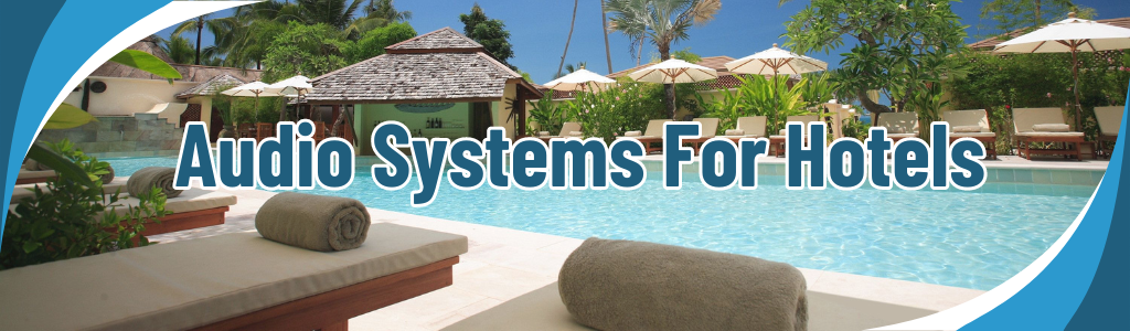 Audio Systems For Hotels